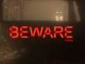 BEWARE