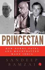 Cover of Princestan: How Nehru, Patel and Mountbatten made India