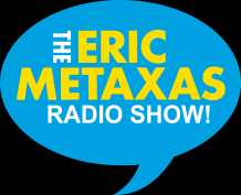 The Eric Metaxas Radio Show