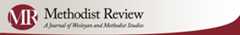 Logo for Methodist Review: A Journal of Wesleyan and Methodist Studies
