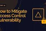 How to Mitigate Access Control Vulnerability