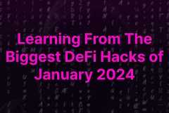 Learning From The Biggest DeFi Hacks of January 2024