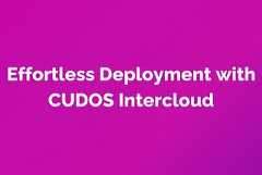 Effortless Deployment with CUDOS Intercloud