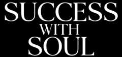 Success with Soul