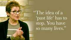 The idea of a “past life” has to stop. You have so many lives.