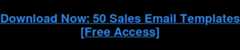 Download Now: 50 Sales Email Templates  [Free Access]
