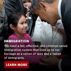 Immigration: We need a fair, effective, and common-sense immigration system that lives up to our heritage as a nation of laws and a nation of immigrants.