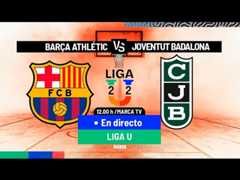 EN DIRECTO LIGA U: Barça Athlétic - Joventut Badalona I MARCA