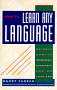 How to Learn Any Language: Quickly, Easily, Inexpensively, Enjoyably and on Your Own