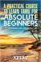 A Practical Course To Learn Tamil For Absolute Beginners (Standard And Colloquial)