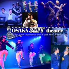 OSAKA SKIT theater<br />～日本人がジョークを理解しないなんて誰が言った？～