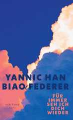 Yannic Han Biao Federer. Für immer seh ich dich wieder. Suhrkamp Verlag, Berlin, 2025.