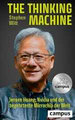 Stephen Witt. The Thinking Machine - Jensen Huang, Nvidia und der begehrteste Mikrochip der Welt. Campus Verlag, Frankfurt am Main, 2025.