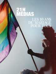 21h Médias - 10 ans de mariage pour tous