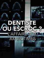 Dentiste ou escroc ? L'affaire aux 300 victimes