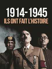 1914-1945 : ils ont fait l'histoire