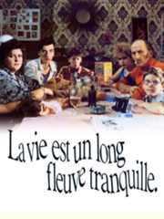 La vie est un long fleuve tranquille