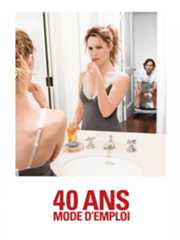 40 ans : Mode d'emploi