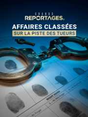 Affaires classées, sur la piste des tueurs
