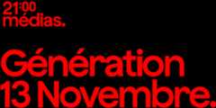 21h Médias - Génération 13 novembre