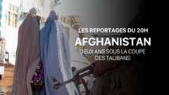 Les reportages du 20h - Afghanistan : deux ans sous la coupe des talibans