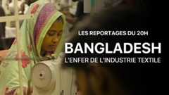 Les reportages du 20h - BANGLADESH, l'enfer de l'industrie textile