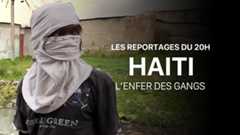 Les reportages du 20h - Haïti : l'enfer des gangs