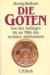 Die Goten. Von den Anfängen bis zur Mitte des sechsten Jahrhunderts.