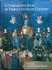 A Comparative Study of Thirty City-State Cultures: An Investigation Conducted by the Copenhagen Polis Centre (Historisk-filosofiske Skrifter 21)