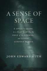 Read an Excerpt from “A Sense of Space” by John Edward Huth