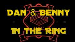 Dan & Benny In The Ring - A Recommended New Podcast