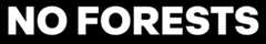 white letters on a black background that read "No Forests"