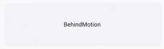 Behind Motion