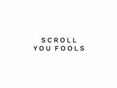 scroll-you-fools