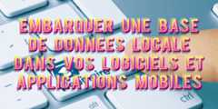 Embarquer-une-base-de-donnees-locale-dans-vos-logiciels-et-applications-mobiles