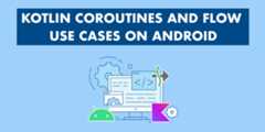 Kotlin-Coroutines-and-Flow-UseCases-on-Android