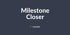 milestone-closer