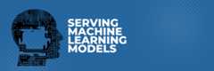 Serving-Machine-Learning-Models