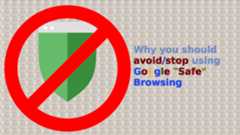 Why-you-should-stop-using-Google-Safe-Browsing