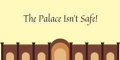 The-Palace-Isnt-Safe