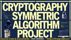 CRYPTOGRAPHY-PROJECT-USING-SYMMETRIC-ALGORITHM