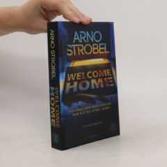 Arno Strobel Welcome Home – Du liebst dein neues Zuhause. Hier bist du sicher. Oder?