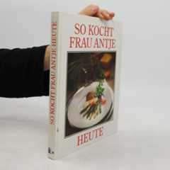 Autorenkollektiv So kocht Frau Antje heute