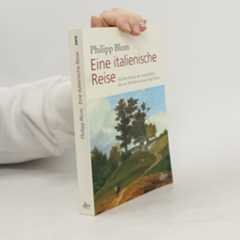 Philipp Blom Eine italienische Reise