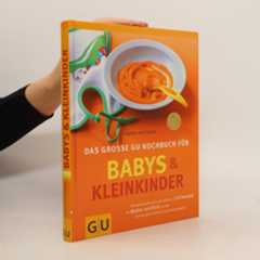 Dagmar von Cramm Das grosse GU-Kochbuch für Babys & Kleinkinder
