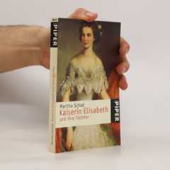 Martha Schad Kaiserin Elisabeth und ihre Töchter