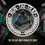 Run The Trap’s Top 25 Hip-Hop Songs Of 2018