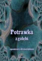 Okładka książki Potrawka z gołębi. Opowieści z dreszczykiem Luiza Borkowska,&nbsp;Wiktor Teofil Gomulicki,&nbsp;Zygmunt Krasiński,&nbsp;Andrzej Juliusz Sarwa