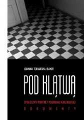 Okładka książki Pod klątwą. Społeczny portret pogromu kieleckiego. Tom 2 Joanna Tokarska-Bakir