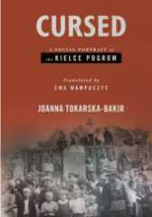 Okładka książki Cursed. A Social Portrait of the Kielce Pogrom Joanna Tokarska-Bakir